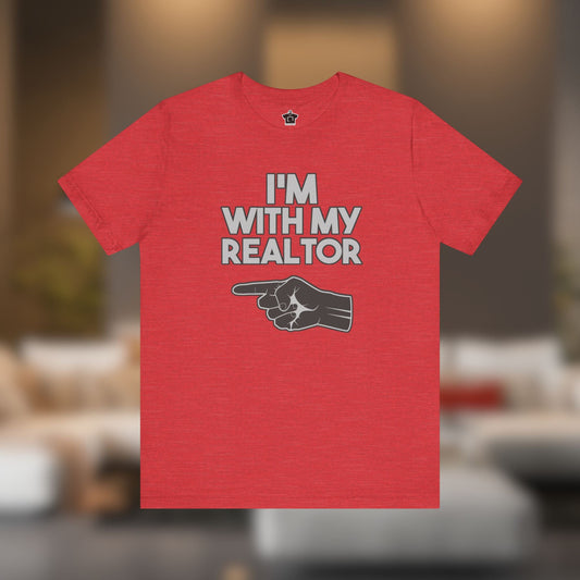 I’m With My Realtor T-Shirt - T-Shirt | ShirtyAgents