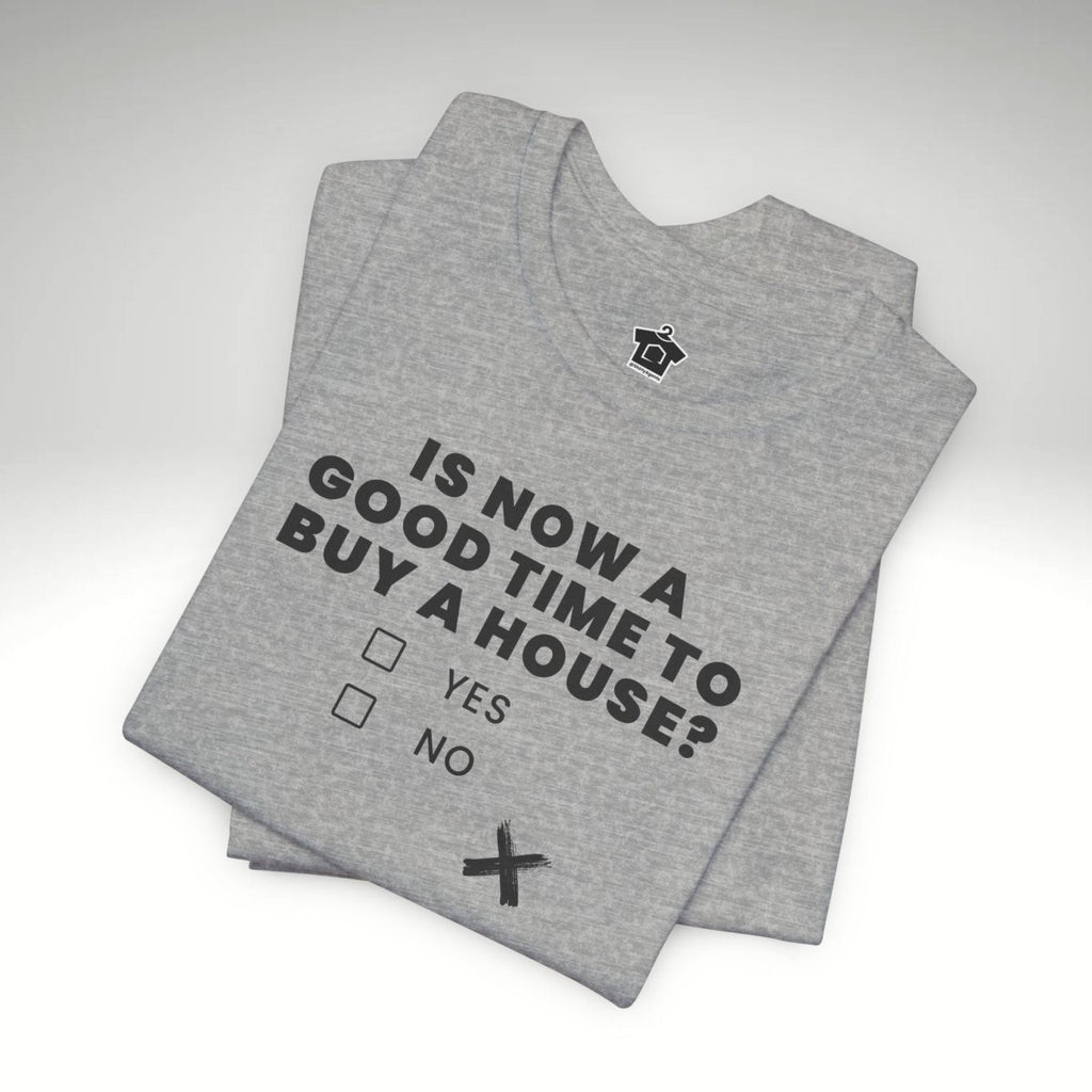 Is Now A Good Time To Buy TShirt - T-Shirt | ShirtyAgents