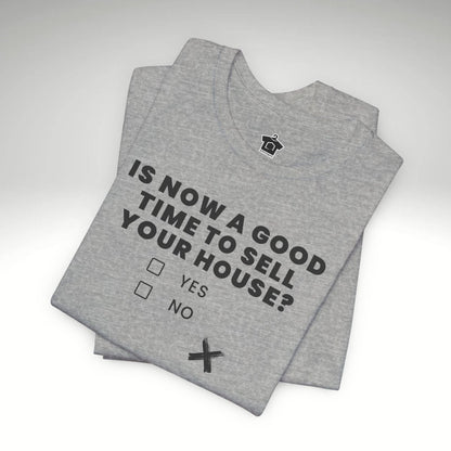 Is Now A Good Time To Sell TShirt - T-Shirt | ShirtyAgents