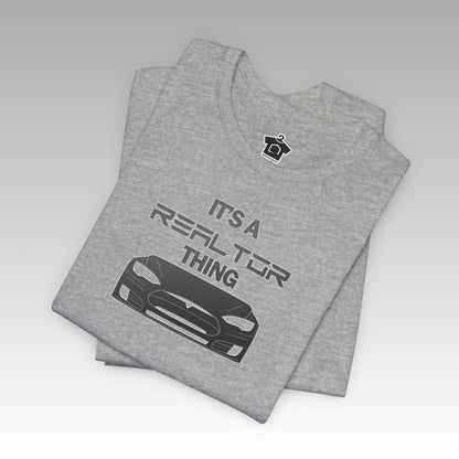 It’s A Realtor Thing – Tesla Edition - T-Shirt | ShirtyAgents