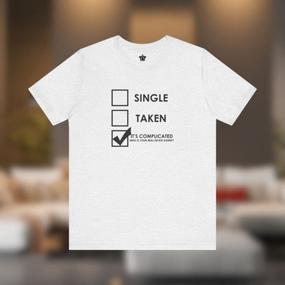 It’s Complicated: Who’s Your Real Estate Agent? Tee - T-Shirt | ShirtyAgents