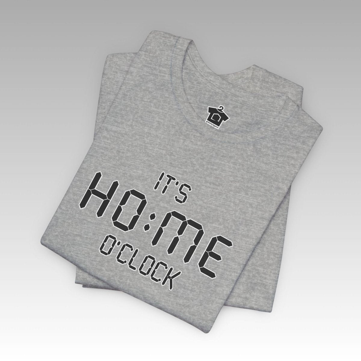 It’s Home O’Clock T-Shirt - T-Shirt | ShirtyAgents