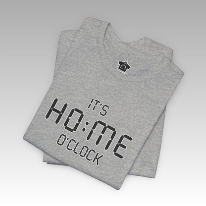 It’s Home O’Clock T-Shirt - T-Shirt | ShirtyAgents