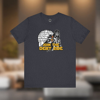 Join the Debt Side T-Shirt - T-Shirt | ShirtyAgents