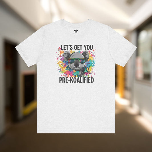 Let's Get Pre - Koalified T-Shirt - T-Shirt | ShirtyAgents