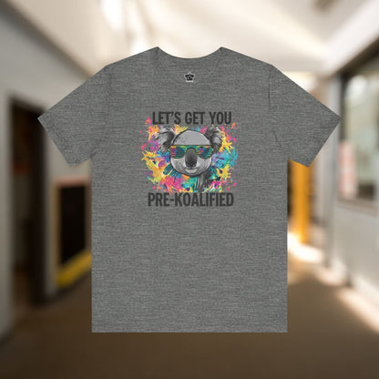 Let's Get Pre - Koalified T-Shirt - T-Shirt | ShirtyAgents