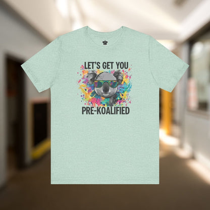 Let's Get Pre - Koalified T-Shirt - T-Shirt | ShirtyAgents