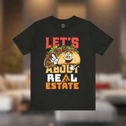Let’s Taco About Real Estate Tee - T-Shirt | ShirtyAgents