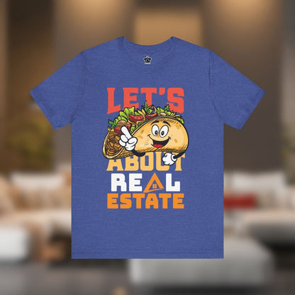 Let’s Taco About Real Estate Tee - T-Shirt | ShirtyAgents