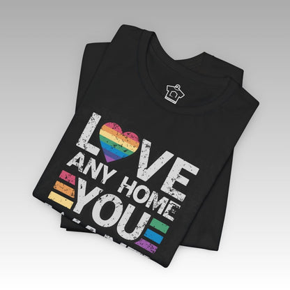 Love Any Home You Want T-Shirt - T-Shirt | ShirtyAgents