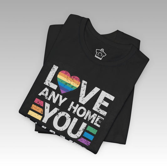 Love Any Home You Want T-Shirt - T-Shirt | ShirtyAgents