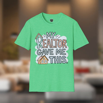 My Realtor Gave Me This T-Shirt - T-Shirt | ShirtyAgents