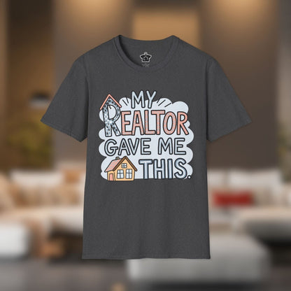 My Realtor Gave Me This T-Shirt - T-Shirt | ShirtyAgents