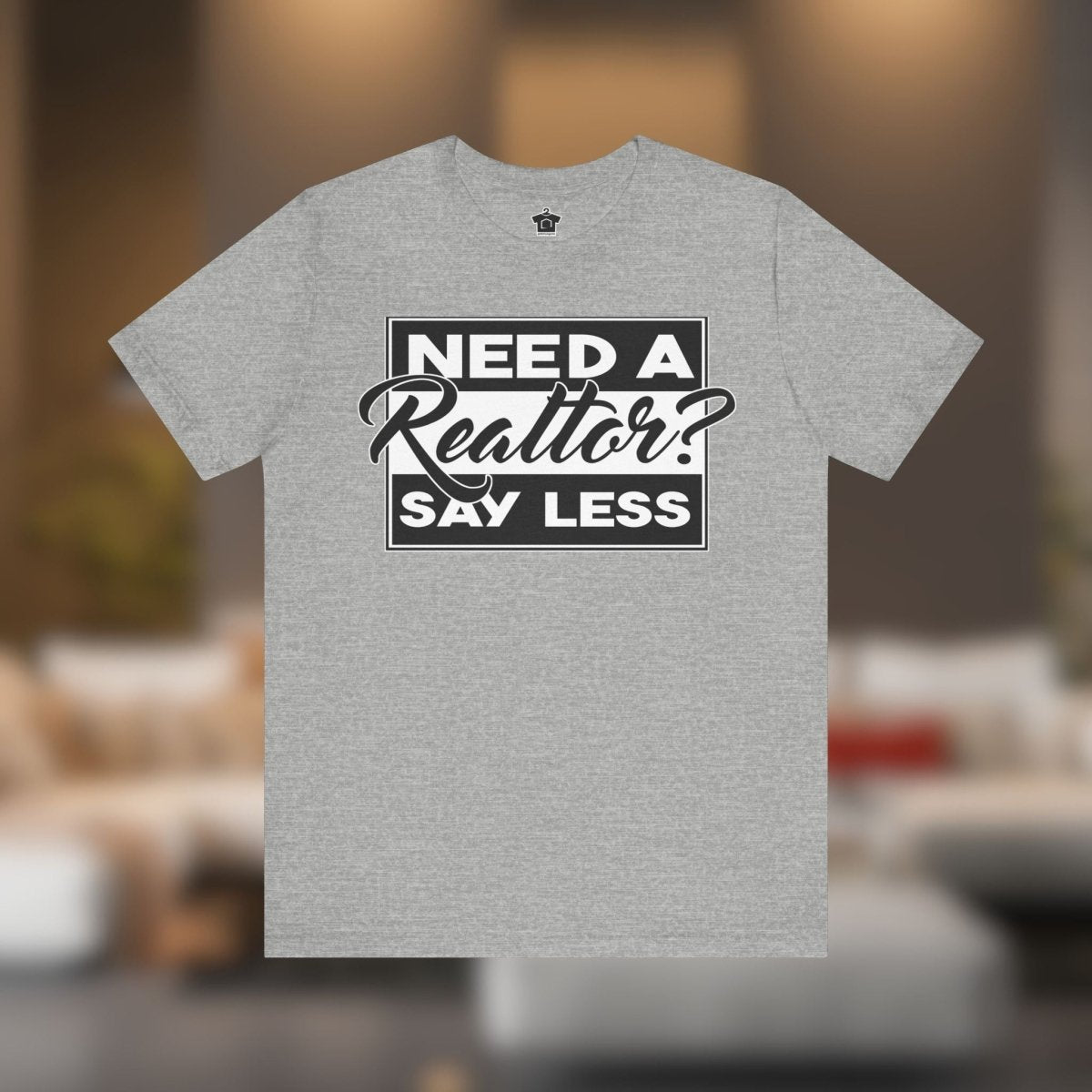 Need a Realtor? Say Less. (Dark Edition) - T-Shirt | ShirtyAgents