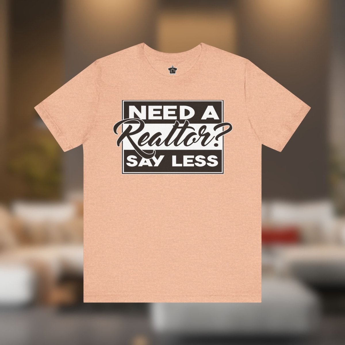 Need a Realtor? Say Less. (Dark Edition) - T-Shirt | ShirtyAgents