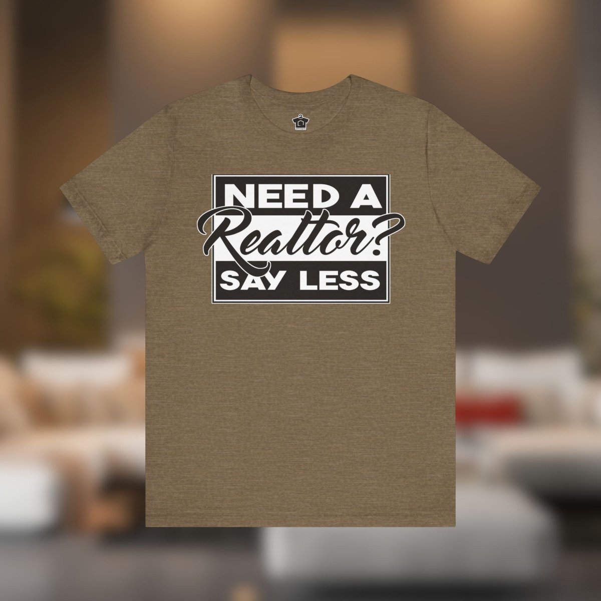 Need a Realtor? Say Less. (Dark Edition) - T-Shirt | ShirtyAgents