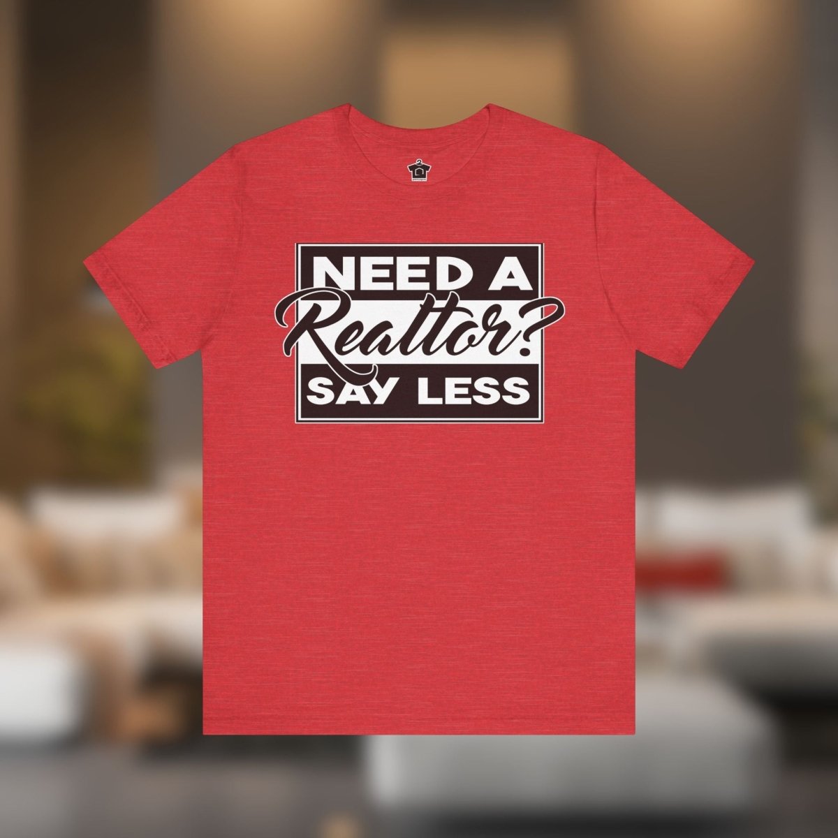Need a Realtor? Say Less. (Dark Edition) - T-Shirt | ShirtyAgents