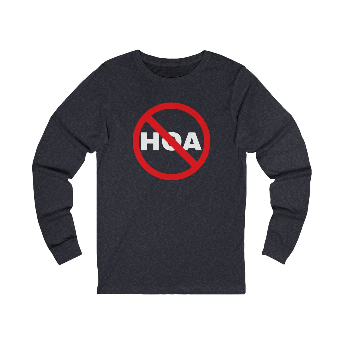 No HOA, Because You Call the Shots | Long Sleeve Tee - Long-sleeve | ShirtyAgents