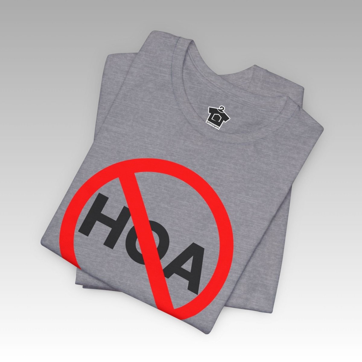 NO HOA Tee – Because You Call the Shots - T-Shirt | ShirtyAgents