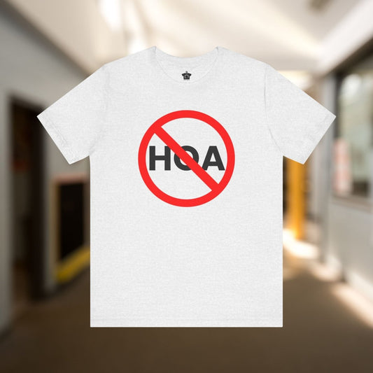 NO HOA Tee – Because You Call the Shots - T-Shirt | ShirtyAgents