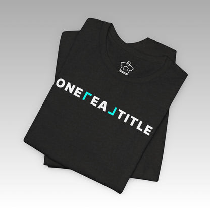ONE REAL Title – Bold Text Logo Contrast Tee - T-Shirt | ShirtyAgents