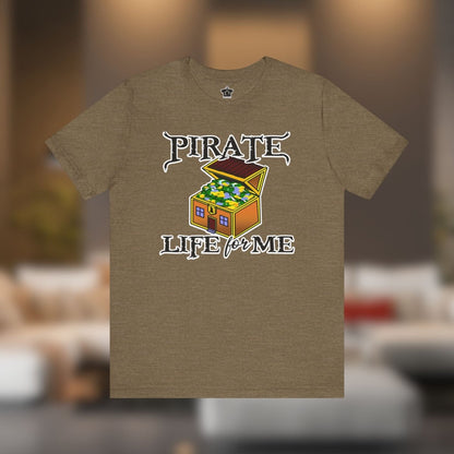 Pirate Life for Me T-Shirt - T-Shirt | ShirtyAgents
