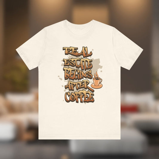 Real Estate Begins After Coffee - Unisex Jersey Tee - T-Shirt | ShirtyAgents