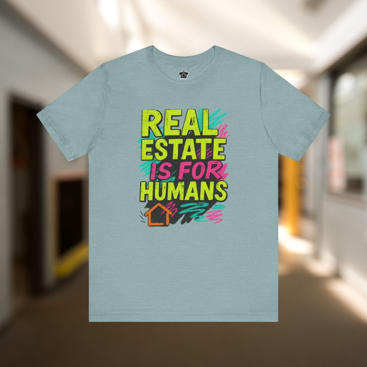 Real Estate Is For Humans T-Shirt - T-Shirt | ShirtyAgents