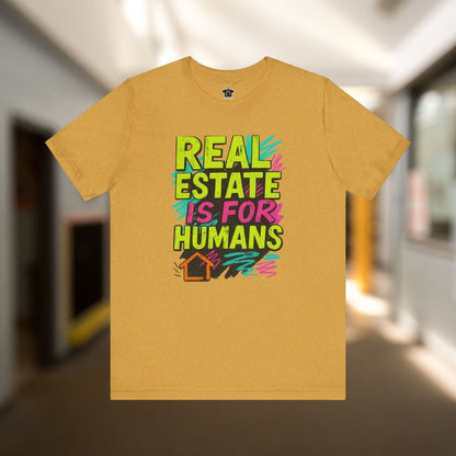 Real Estate Is For Humans T-Shirt - T-Shirt | ShirtyAgents