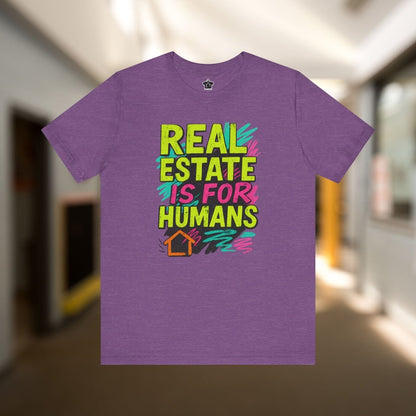 Real Estate Is For Humans T-Shirt - T-Shirt | ShirtyAgents
