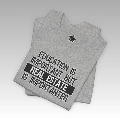 Real Estate is Importanter T-Shirt - T-Shirt | ShirtyAgents