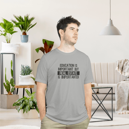 Real Estate is Importanter T-Shirt - T-Shirt | ShirtyAgents