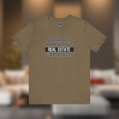 Real Estate is Importanter T-Shirt - T-Shirt | ShirtyAgents
