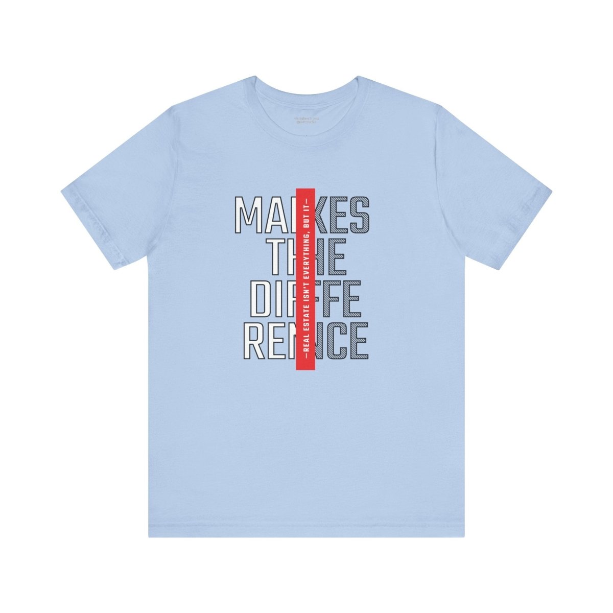 Real Estate Makes the Difference T-Shirt - T-Shirt | ShirtyAgents