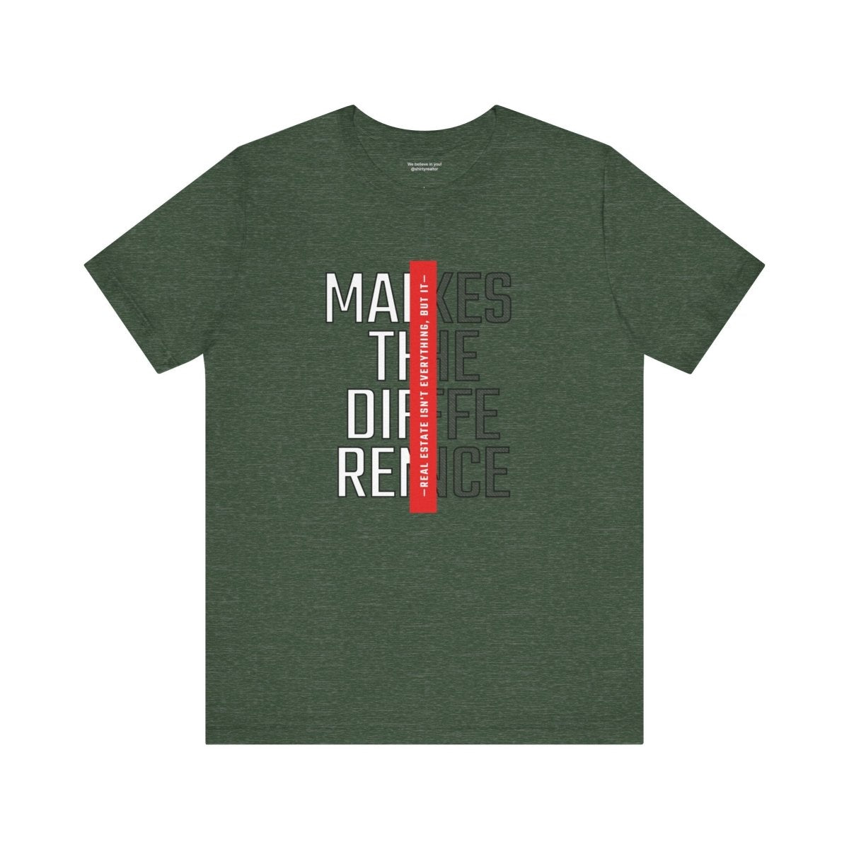 Real Estate Makes the Difference T-Shirt - T-Shirt | ShirtyAgents