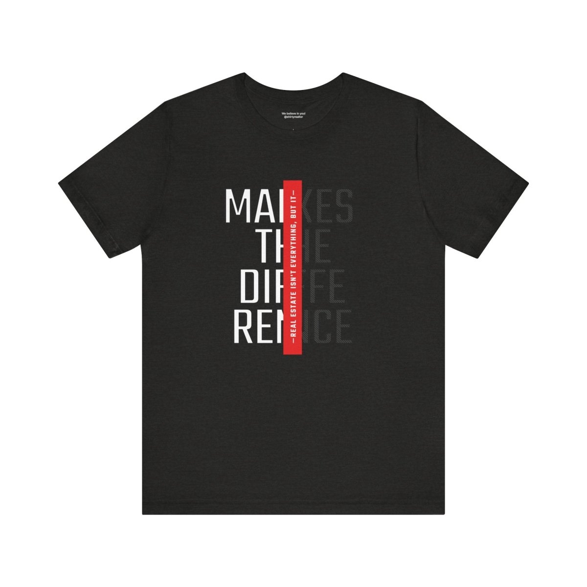 Real Estate Makes the Difference T-Shirt - T-Shirt | ShirtyAgents