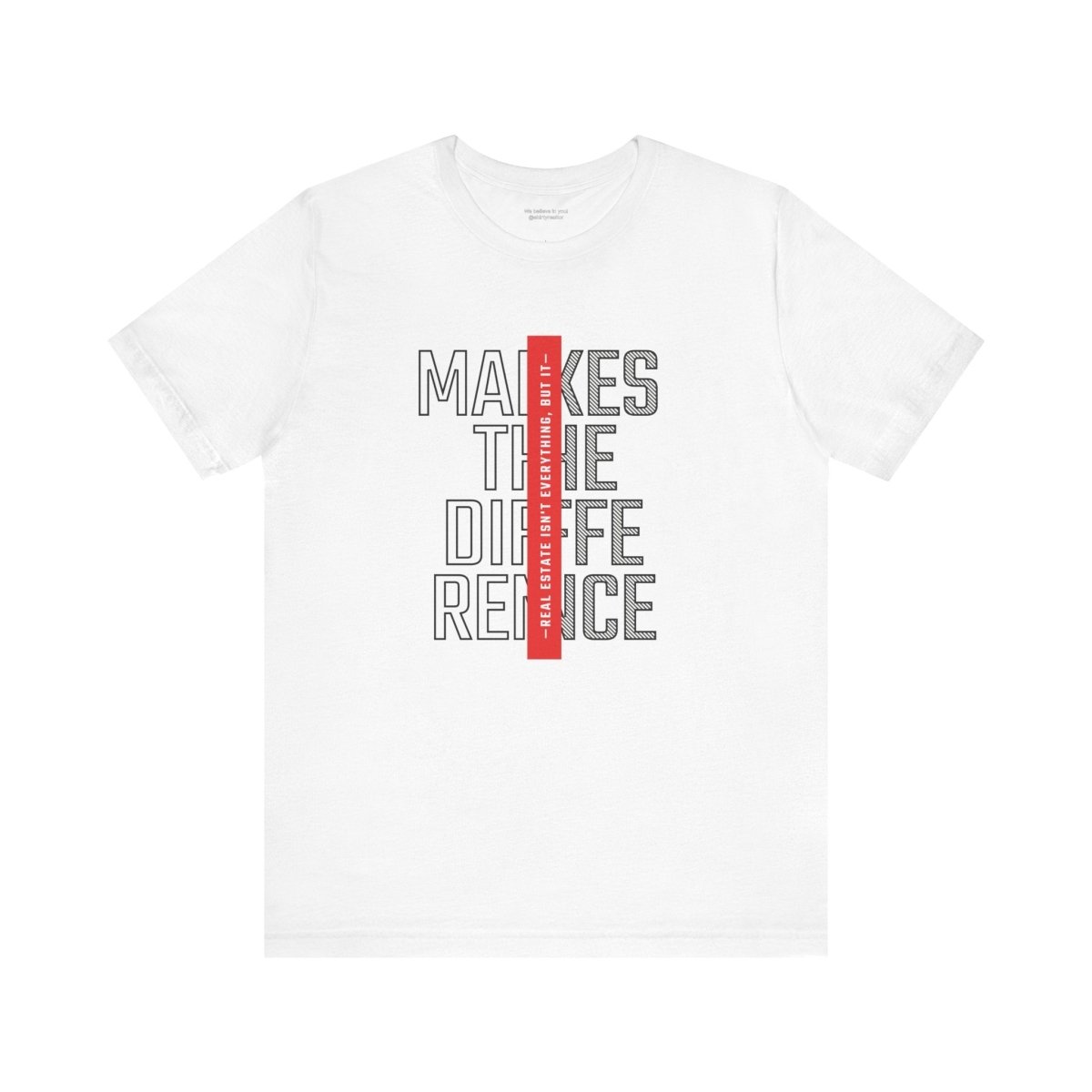 Real Estate Makes the Difference T-Shirt - T-Shirt | ShirtyAgents