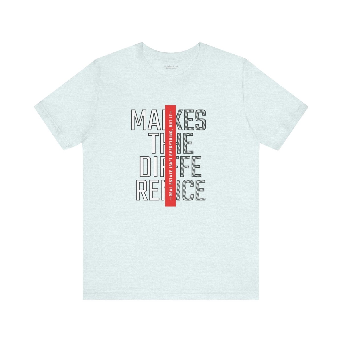 Real Estate Makes the Difference T-Shirt - T-Shirt | ShirtyAgents