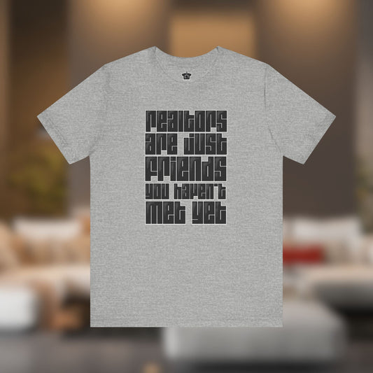 Realtors Are Just Friends T-Shirt - T-Shirt | ShirtyAgents