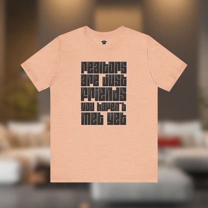 Realtors Are Just Friends T-Shirt - T-Shirt | ShirtyAgents