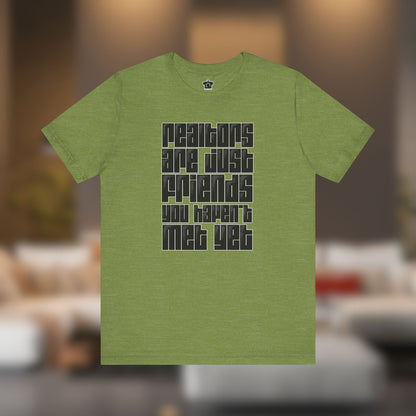 Realtors Are Just Friends T-Shirt - T-Shirt | ShirtyAgents
