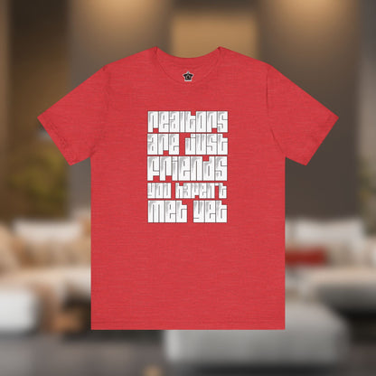 Realtors Are Just Friends T-Shirt - T-Shirt | ShirtyAgents