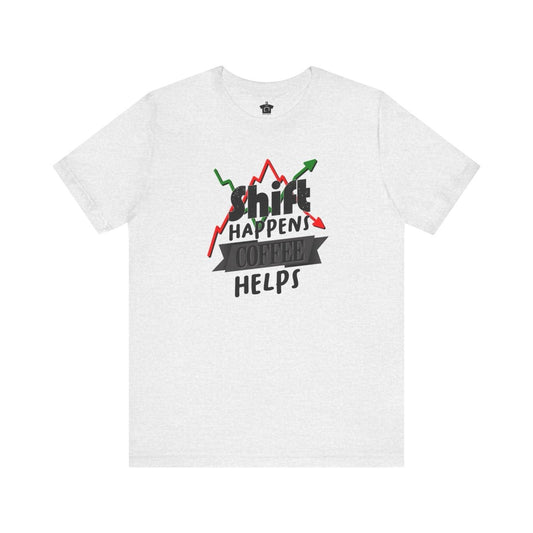 Shift Happens, Coffee Helps – Unisex Jersey Tee - T-Shirt | ShirtyAgents