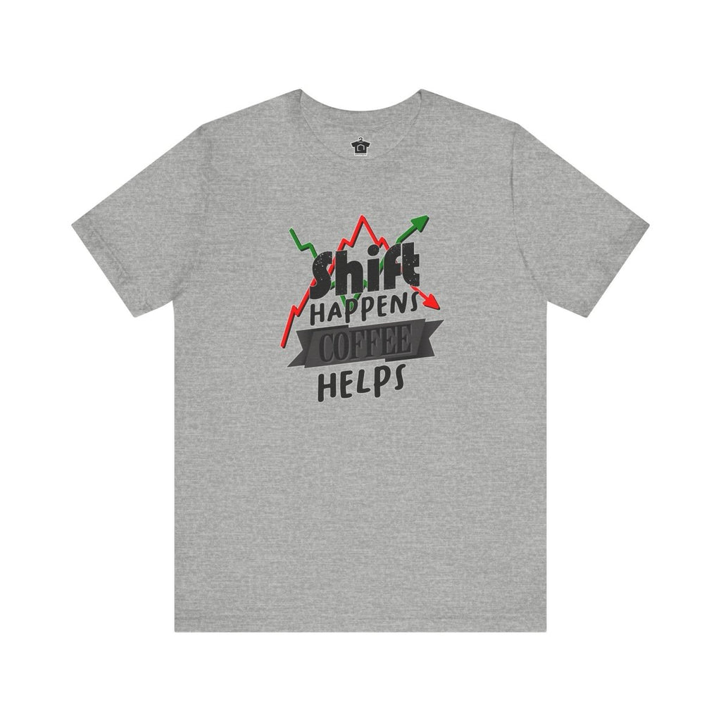 Shift Happens, Coffee Helps – Unisex Jersey Tee - T-Shirt | ShirtyAgents