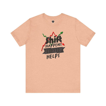 Shift Happens, Coffee Helps – Unisex Jersey Tee - T-Shirt | ShirtyAgents