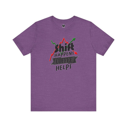 Shift Happens, Coffee Helps – Unisex Jersey Tee - T-Shirt | ShirtyAgents