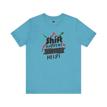 Shift Happens, Coffee Helps – Unisex Jersey Tee - T-Shirt | ShirtyAgents