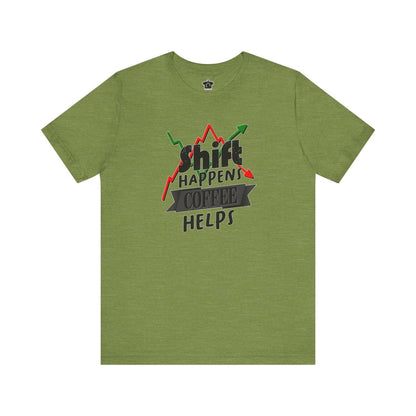 Shift Happens, Coffee Helps – Unisex Jersey Tee - T-Shirt | ShirtyAgents