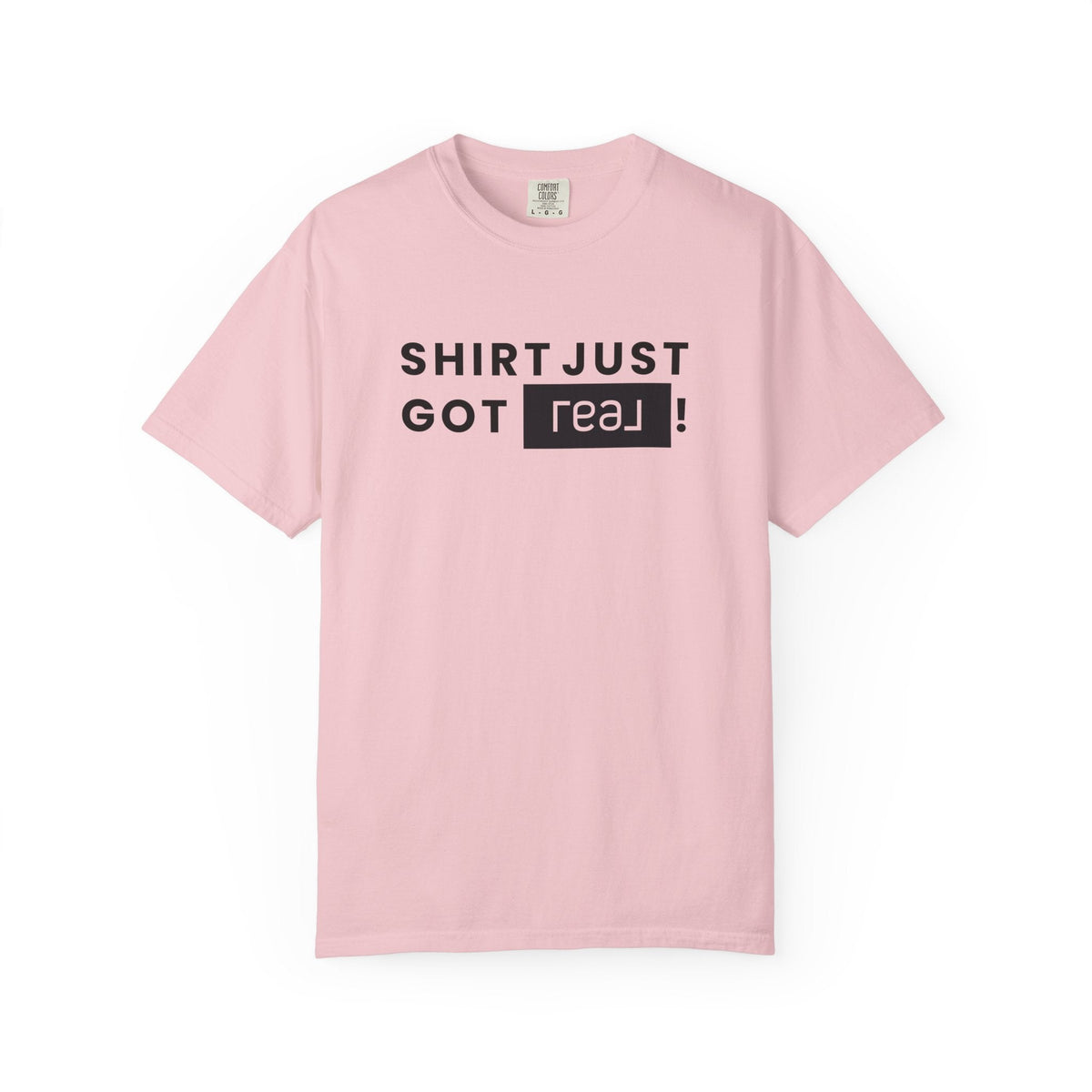 Shirt Just Got REAL | Heavy Tee - T-Shirt | ShirtyAgents
