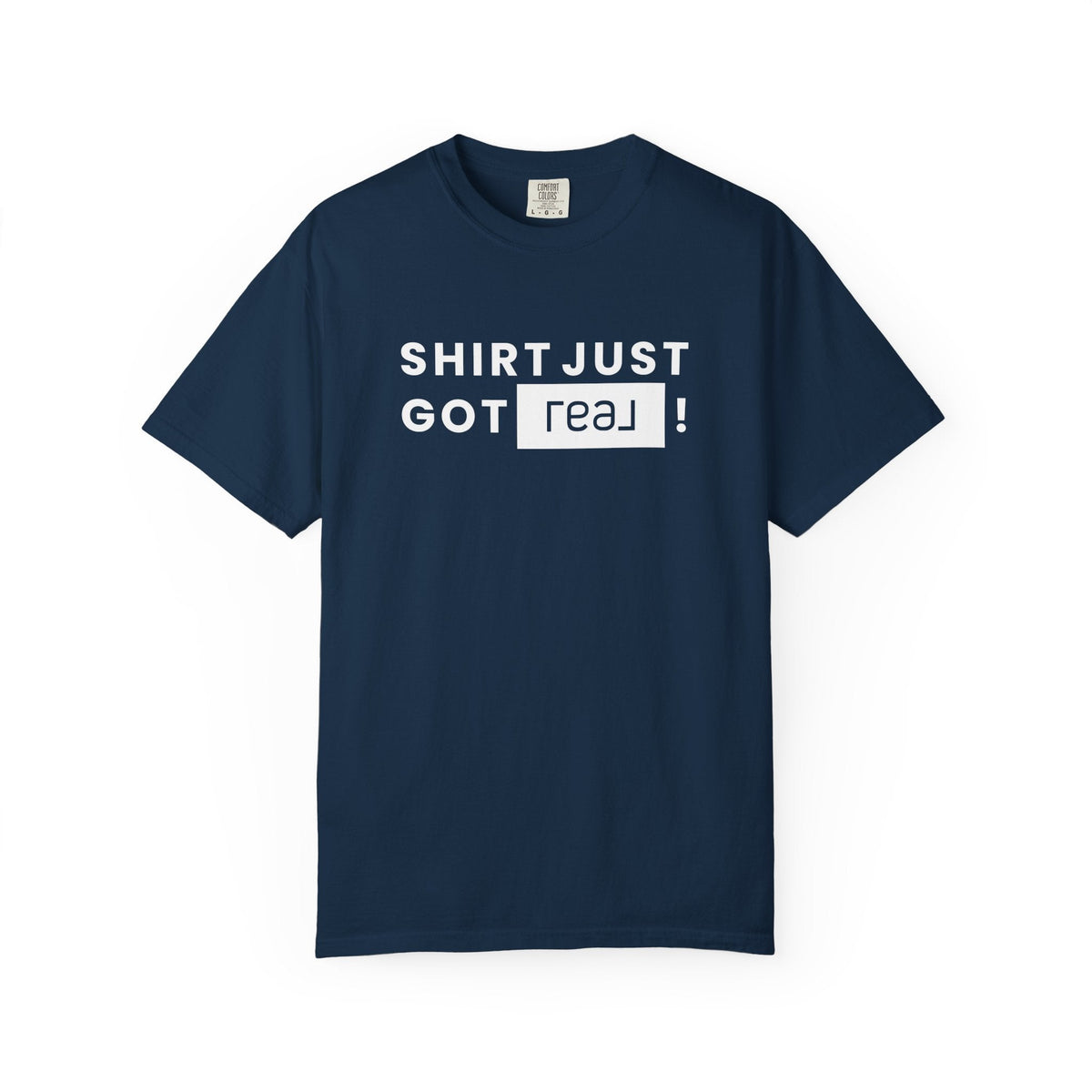 Shirt Just Got REAL | Heavy Tee - T-Shirt | ShirtyAgents